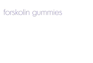 forskolin gummies