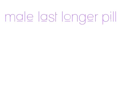 male last longer pill