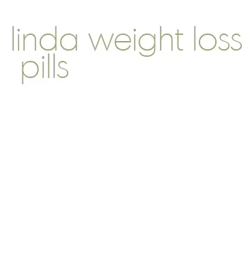 linda weight loss pills