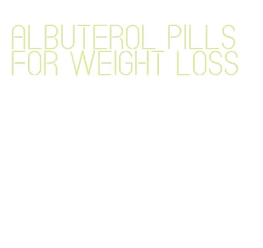 albuterol pills for weight loss