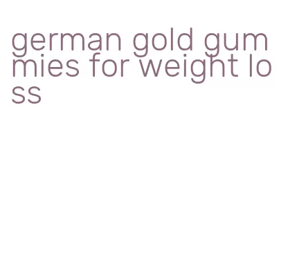 german gold gummies for weight loss