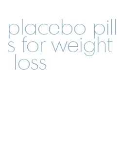 placebo pills for weight loss