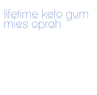 lifetime keto gummies oprah