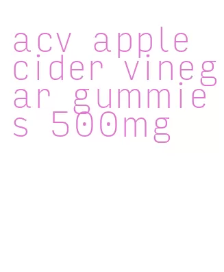 acv apple cider vinegar gummies 500mg
