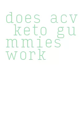does acv keto gummies work