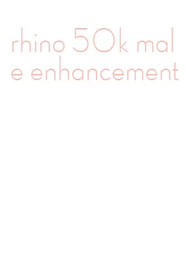 rhino 50k male enhancement