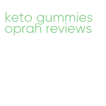 keto gummies oprah reviews
