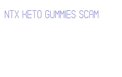 ntx keto gummies scam