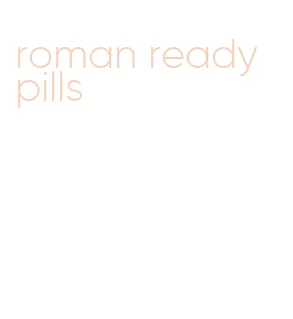 roman ready pills