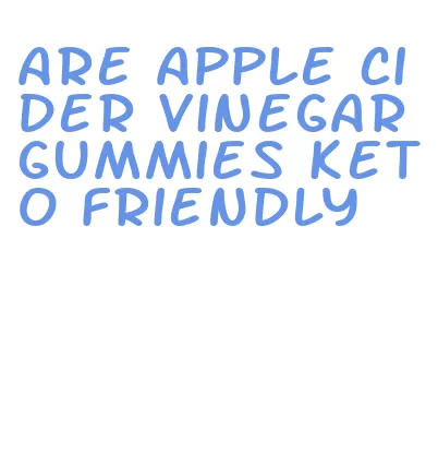 are apple cider vinegar gummies keto friendly