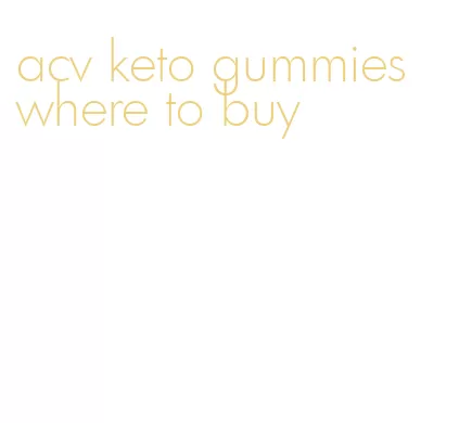 acv keto gummies where to buy