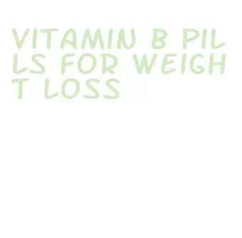 vitamin b pills for weight loss