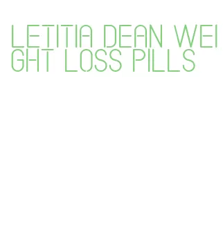 letitia dean weight loss pills