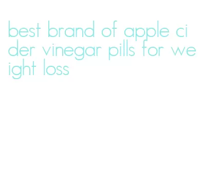 best brand of apple cider vinegar pills for weight loss