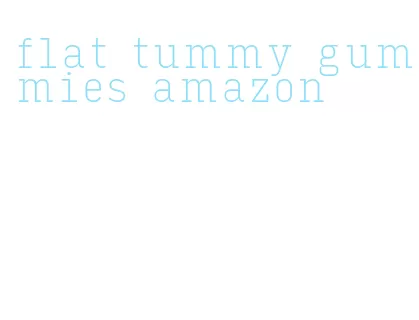 flat tummy gummies amazon
