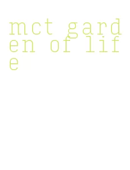 mct garden of life
