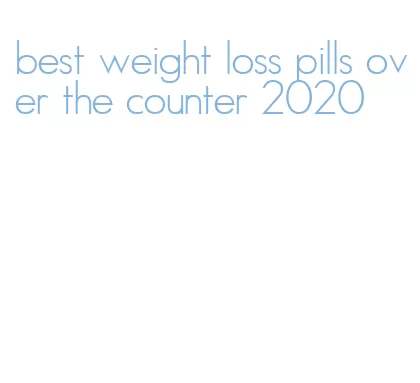 best weight loss pills over the counter 2020