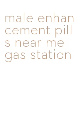 male enhancement pills near me gas station