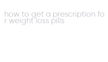 how to get a prescription for weight loss pills