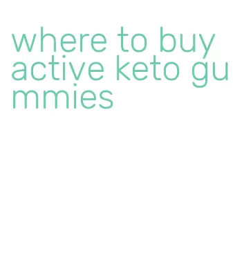 where to buy active keto gummies