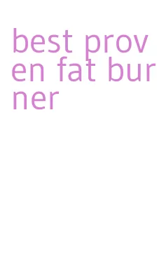 best proven fat burner