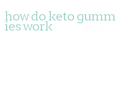 how do keto gummies work
