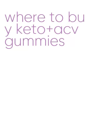 where to buy keto+acv gummies