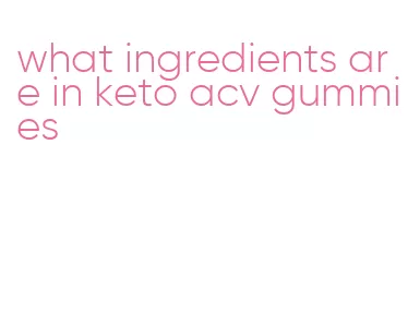 what ingredients are in keto acv gummies