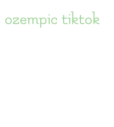 ozempic tiktok