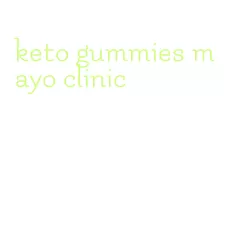 keto gummies mayo clinic