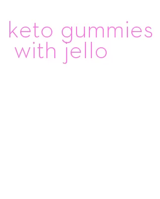 keto gummies with jello