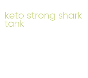 keto strong shark tank