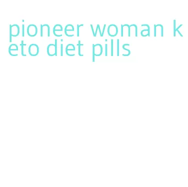 pioneer woman keto diet pills