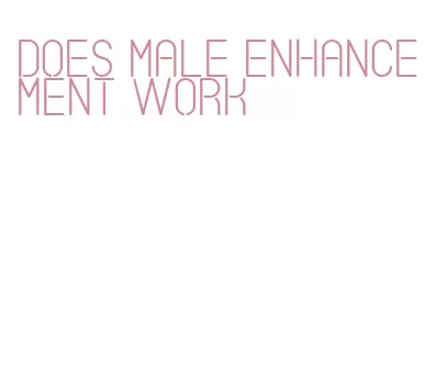 does male enhancement work