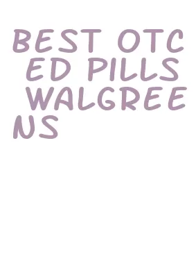 best otc ed pills walgreens