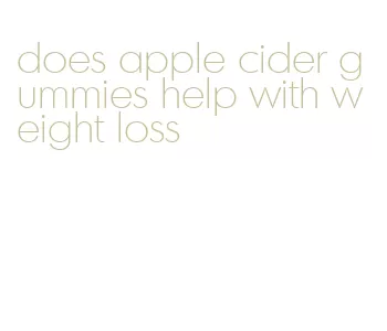 does apple cider gummies help with weight loss