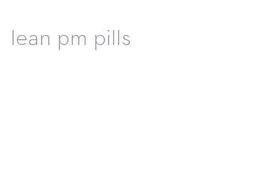 lean pm pills
