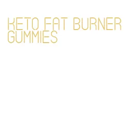 keto fat burner gummies