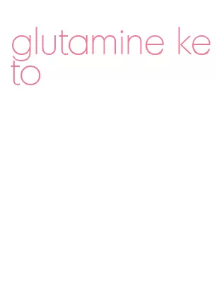 glutamine keto