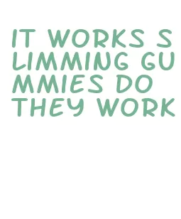 it works slimming gummies do they work