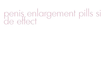 penis enlargement pills side effect