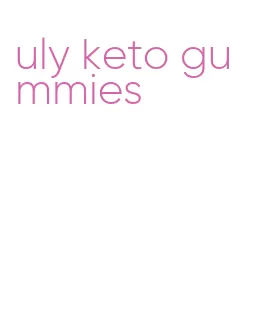 uly keto gummies
