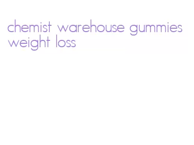 chemist warehouse gummies weight loss