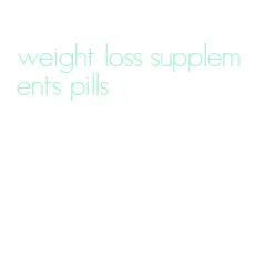 weight loss supplements pills