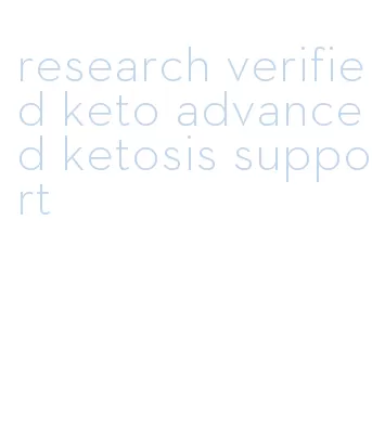 research verified keto advanced ketosis support