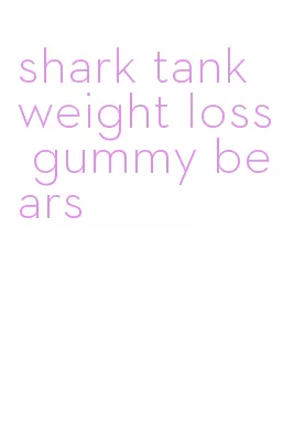 shark tank weight loss gummy bears
