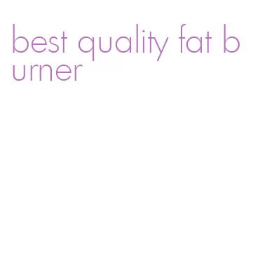 best quality fat burner