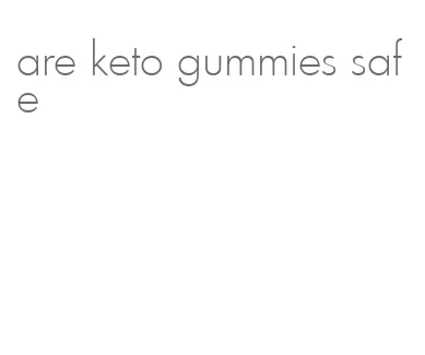 are keto gummies safe