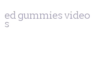 ed gummies videos