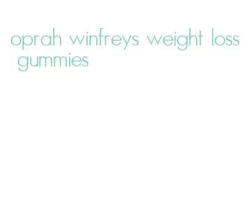 oprah winfreys weight loss gummies